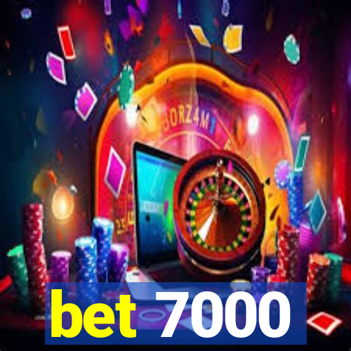 bet 7000